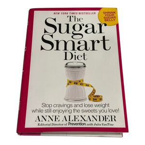 The Sugar Smart Diet : Stop Cravings and Lose Weight While Still Enjoying the...